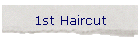 1st Haircut